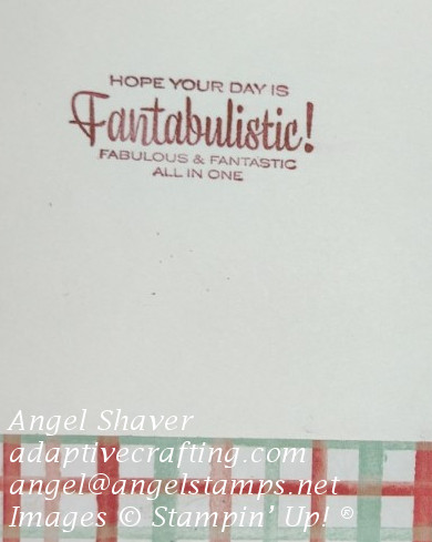 inside of card with strip of plaid patterned paper at bottom.  Sentiment says "Hope your day is Fantabulistic! Fabulous & Fantastic all in one."  