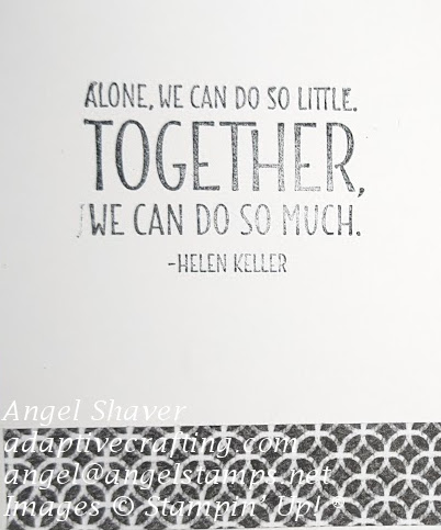 Inside of card with strip of black and white patterned paper at the bottom.  Sentiment says, "'Alone, we can do so little.  Together we can do so much.' Helen Keller."