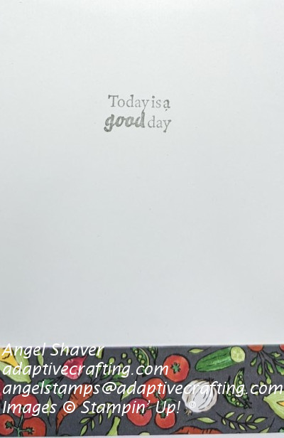 Inside of card with strip of patterned paper with vegetables on it.  Sentiment says, "Today is a good day."