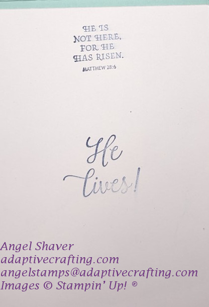 White inside of card sentiments says, "He Lives!" with stamped scripture, "He is not here.  He is Risen." Matthew 28:6