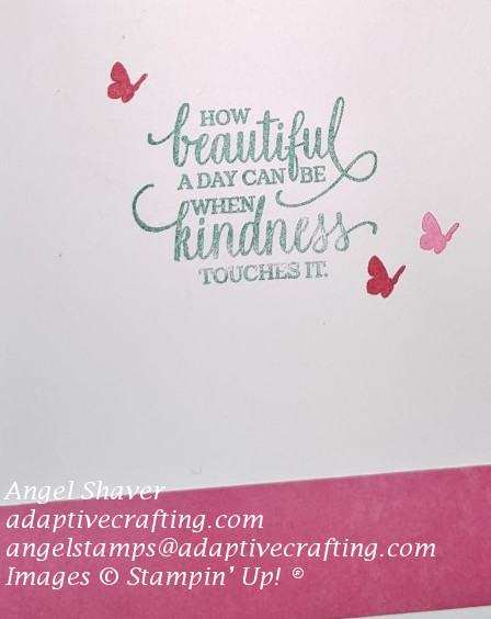 Inside of card with pink strip of paper along bottom.  Pink butterflies are stamped around sentiment that says, "How beautiful a day can be when kindness touches it."
