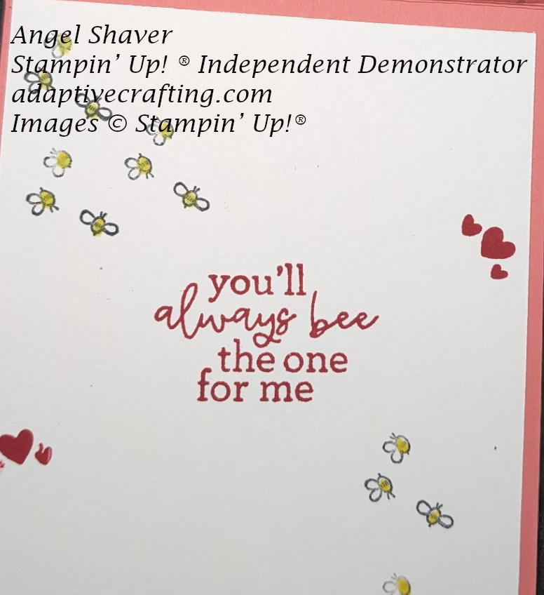 Inside of card with bees stamped diagonally across card.  Sentiment says "You'll always bee the one for me." and there are groups of three red hearts stamped on either side of the card.