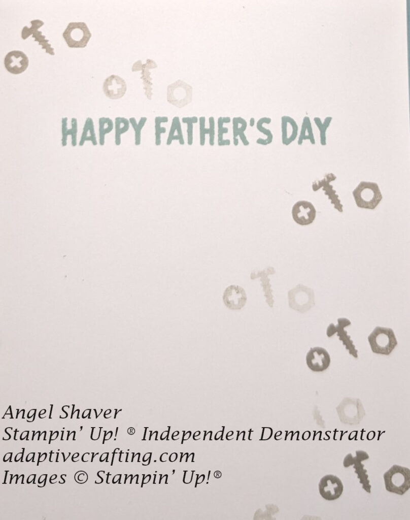 Inside of card has set of three screws stamped repeatedly from to left corner diagonally to right side and then down to right corner.  Sentiment says "Happy Father's Day"