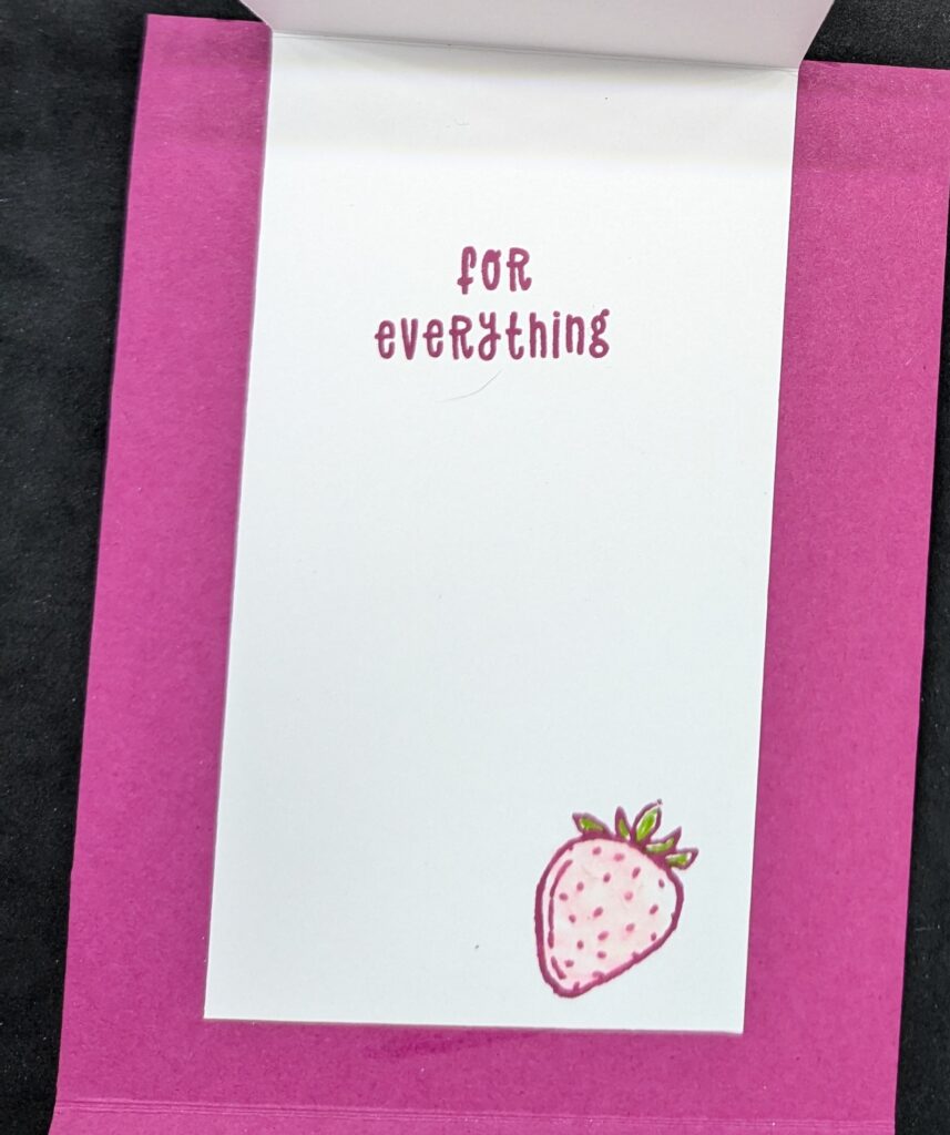 Inside of white thinner thank you card on pink cardstock panel.  "For everything" is stamped in pink and a strawberry is stamped in the bottom right corner.