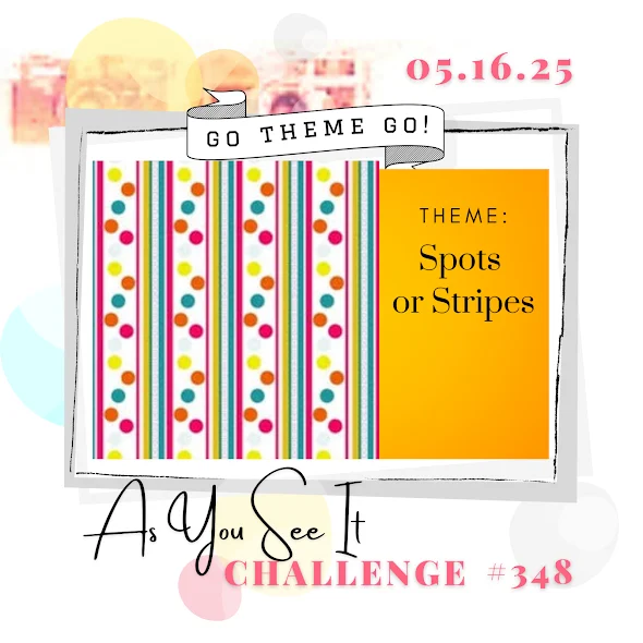 As You See It Challenge #348
Theme: Spots or Stripes
