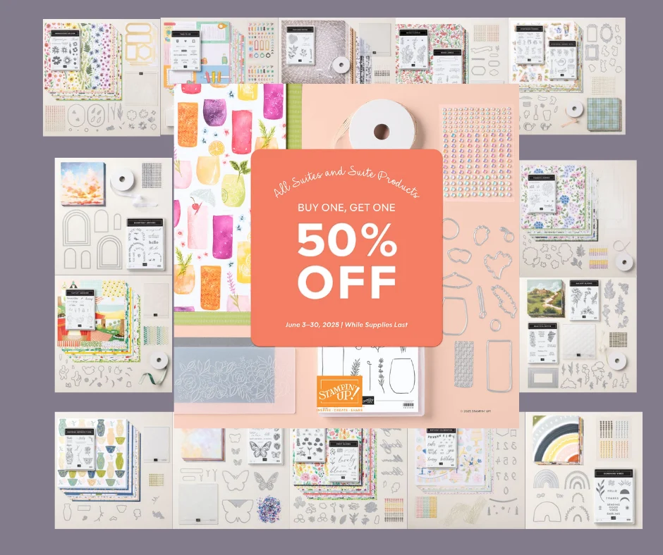 Photo of 14 Stampin' Up!® Suites.  Image of text "All Suites and Suite Products BUY ONE, GET ONE 50% OFF June 3-30, 2025 While supplies last"