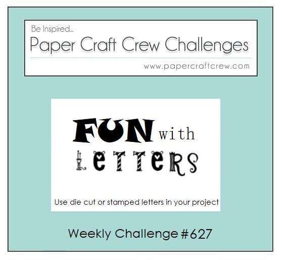 Image of text: "Be inspired . .Paper Craft Crew Challenges  www.papercraftcrew.com  Fun with Letters  Use die cut or stamped letters in your project  Weekly Challenge #627