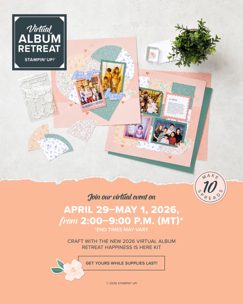 Image of text that says, "Virtual Album Retreat Stampin' Up! Join our virtual event on April 29-May 1, 2026 from 2:00-9:00pm (MT)*
*end times may vary  
Craft with the new 2026 virtual album retreat happiness is here kit
Get Yours while supplies last!
Makes 10 spreads"
Photo of pages made with the kit including a patchwork heart and patchwork square quilt background.