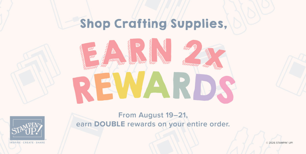 Image of text that says, "Shop Crafting Supplies.  Earn 2x REWARDS
From August 19-21 earn DOUBLE rewards on your entire order.