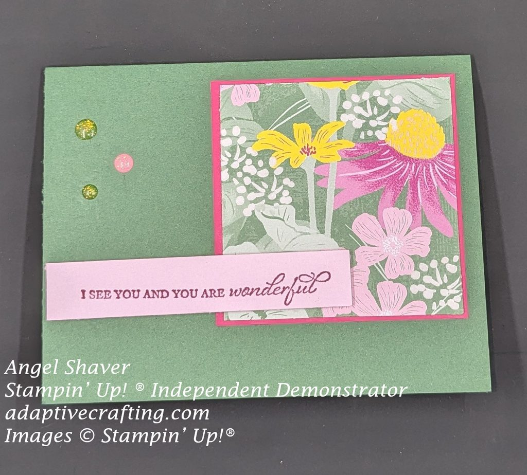 Green card with patterned paper with flowers framed in pink.  Sentiment label says, "I see  you and you are wonderful."  